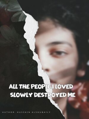 cover image of All the People I Loved... Slowly Destroyed Me